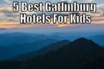 Best Gatlinburg Hotels For Kids