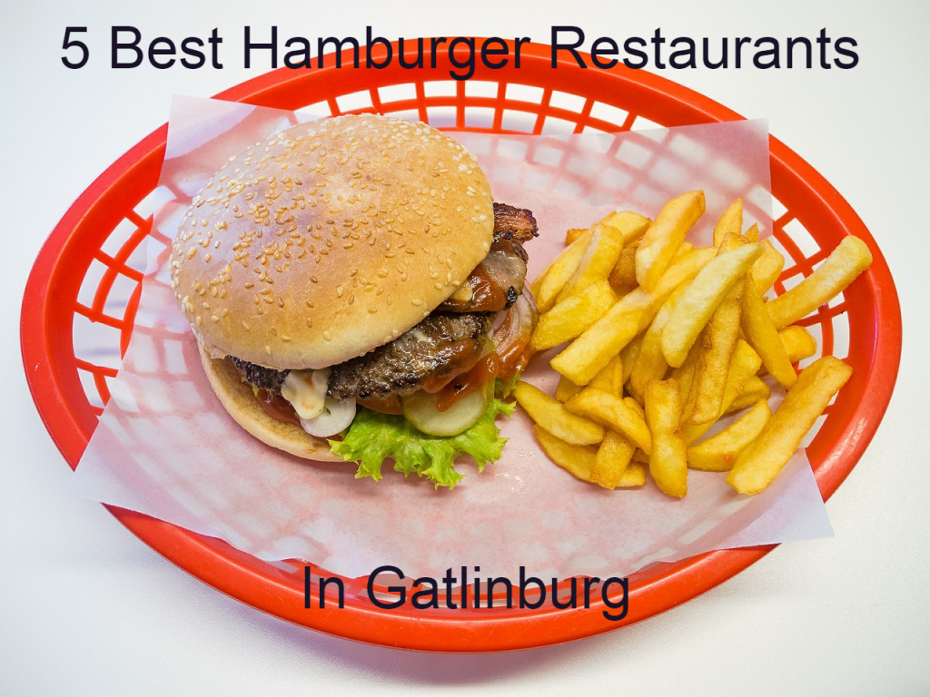5 Best Hamburger Restaurants in Gatlinburg
