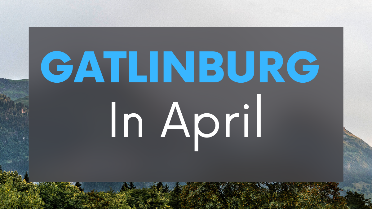 Gatlinburg Events In April