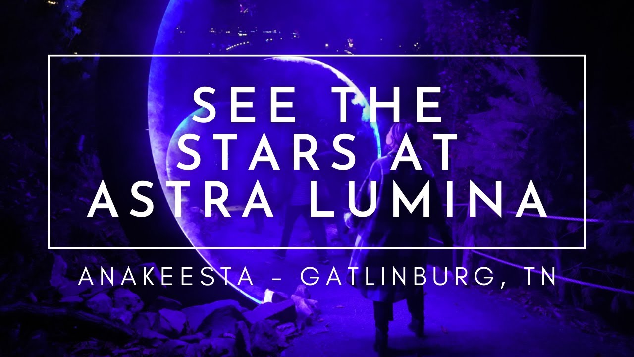 See Anakeesta's Amazing Astra Lumina