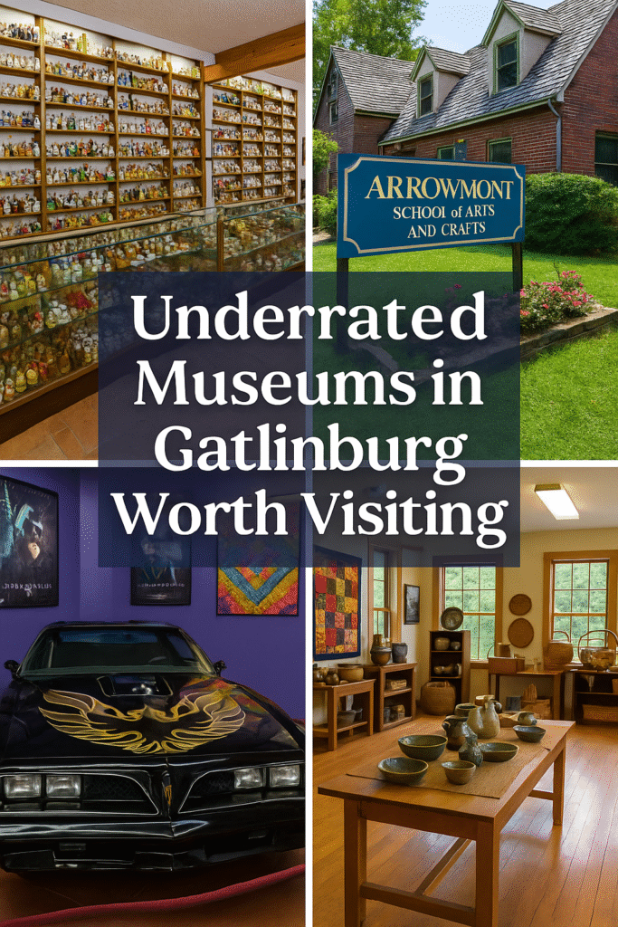 underrated museums in Gatlinburg, hidden gem museums Gatlinburg, Gatlinburg museum guide, unique museums in the Smoky Mountains, best small museums in Gatlinburg